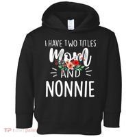 I have two titles Mom and Nonnie I rock them both Floral Toddler Hoodie thumb 0