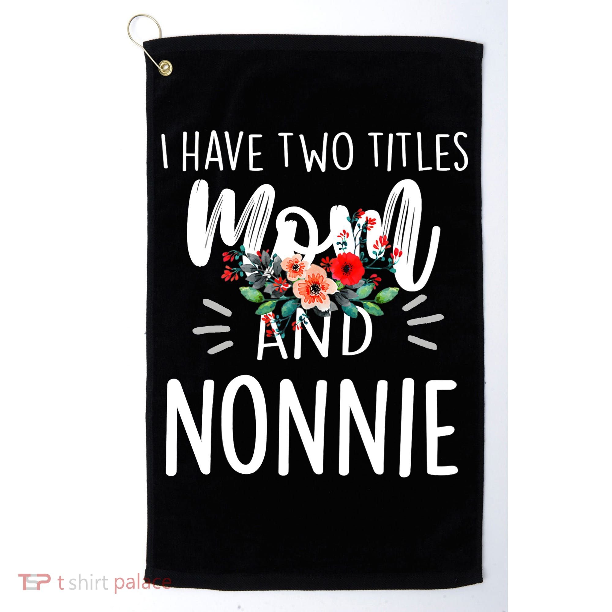 I have two titles Mom and Nonnie I rock them both Floral Golf Towel