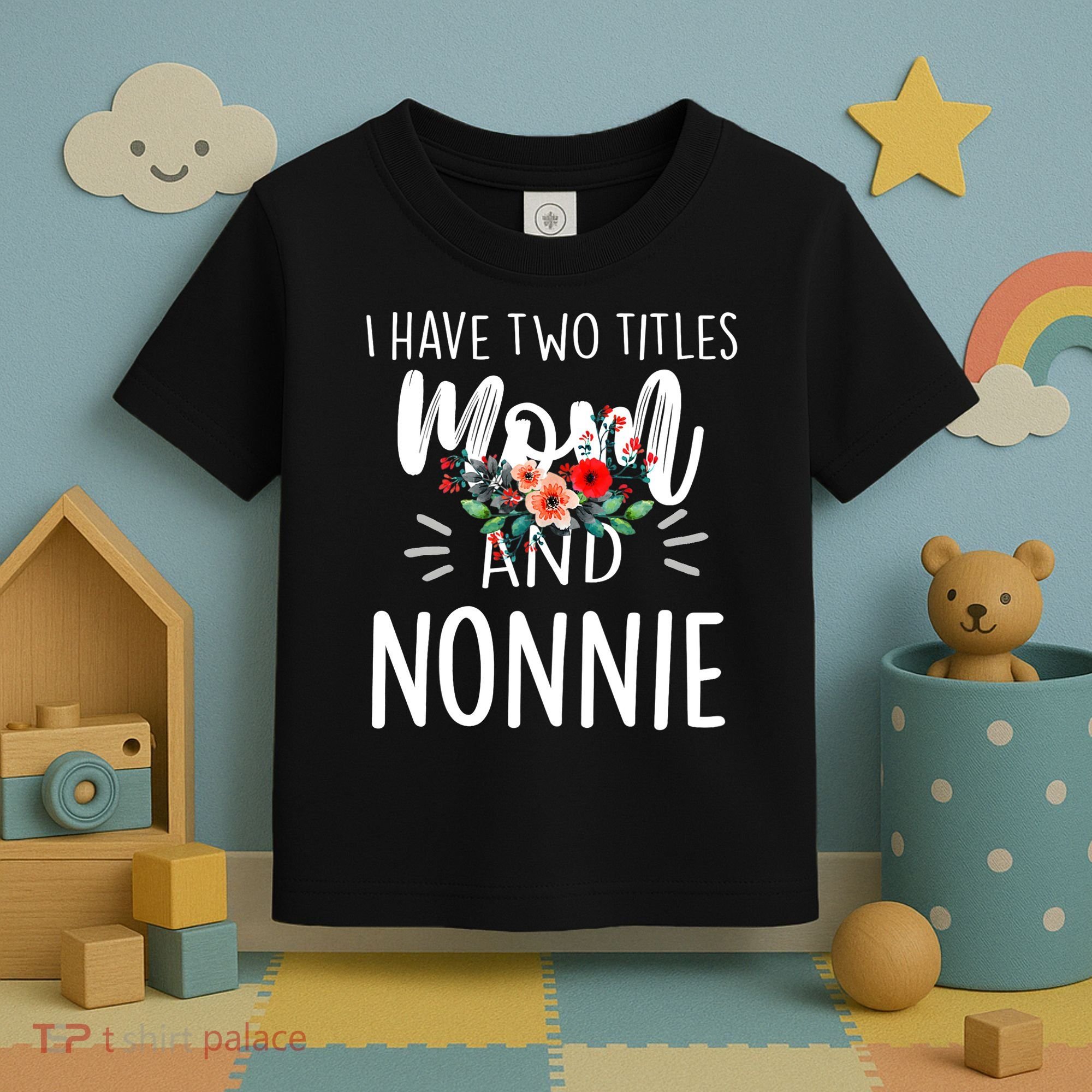 I have two titles Mom and Nonnie I rock them both Floral Toddler T-Shirt