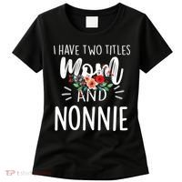 I have two titles Mom and Nonnie I rock them both Floral Women's T-Shirt thumb 0