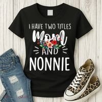 I have two titles Mom and Nonnie I rock them both Floral Women's T-Shirt thumb 3