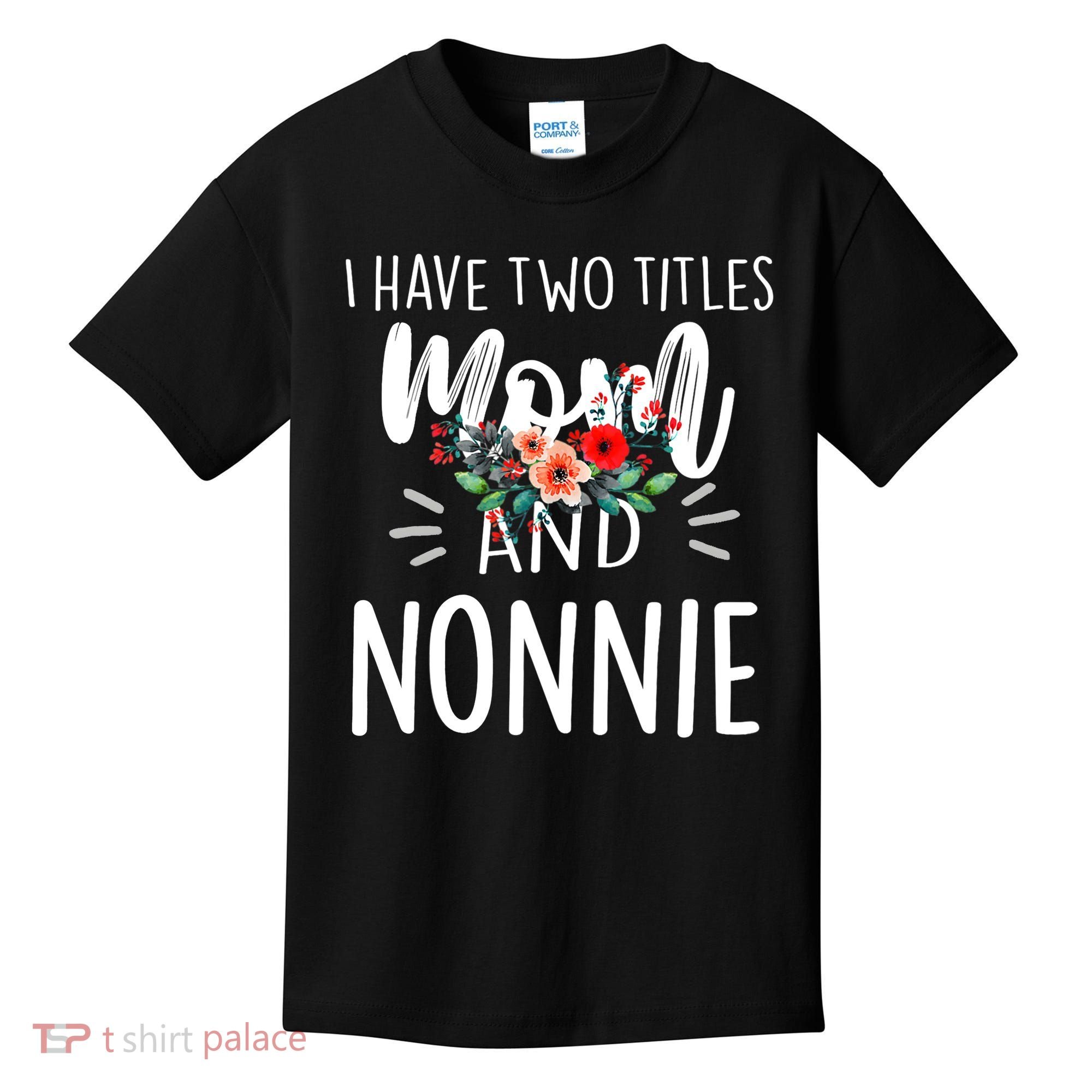 I have two titles Mom and Nonnie I rock them both Floral Kids T-Shirt