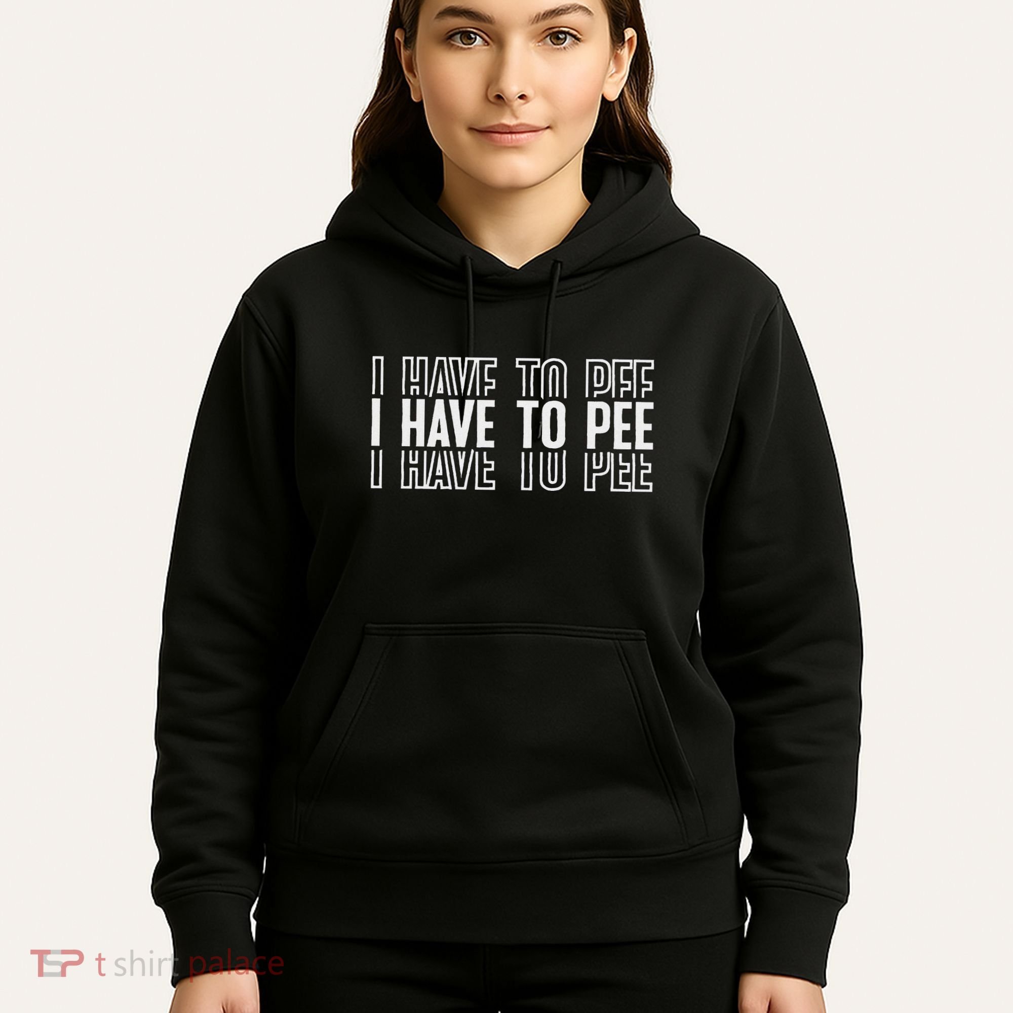 I Have To Pee Hoodie