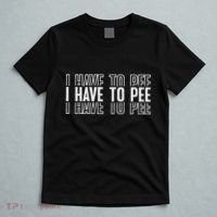 I Have To Pee T-Shirt thumb 5
