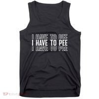I Have To Pee Tank Top thumb 0