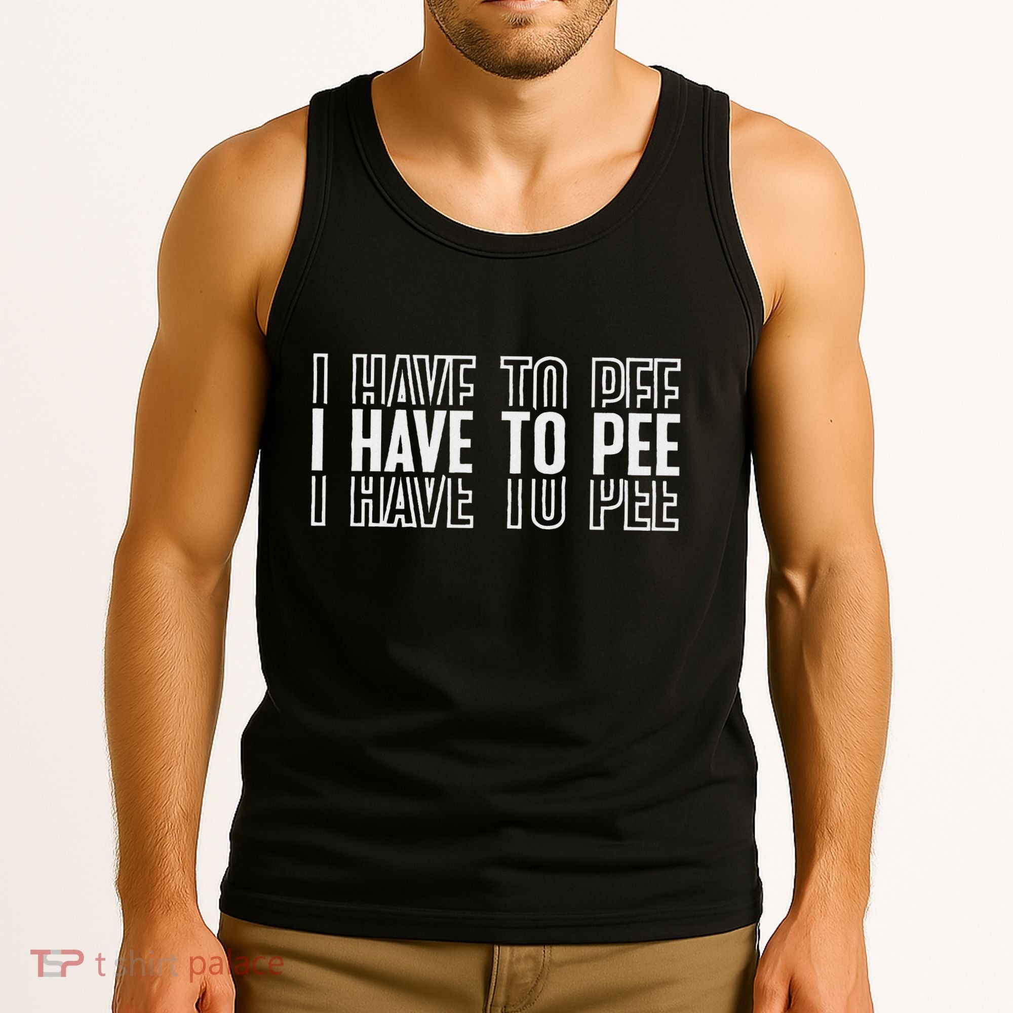 I Have To Pee Tank Top