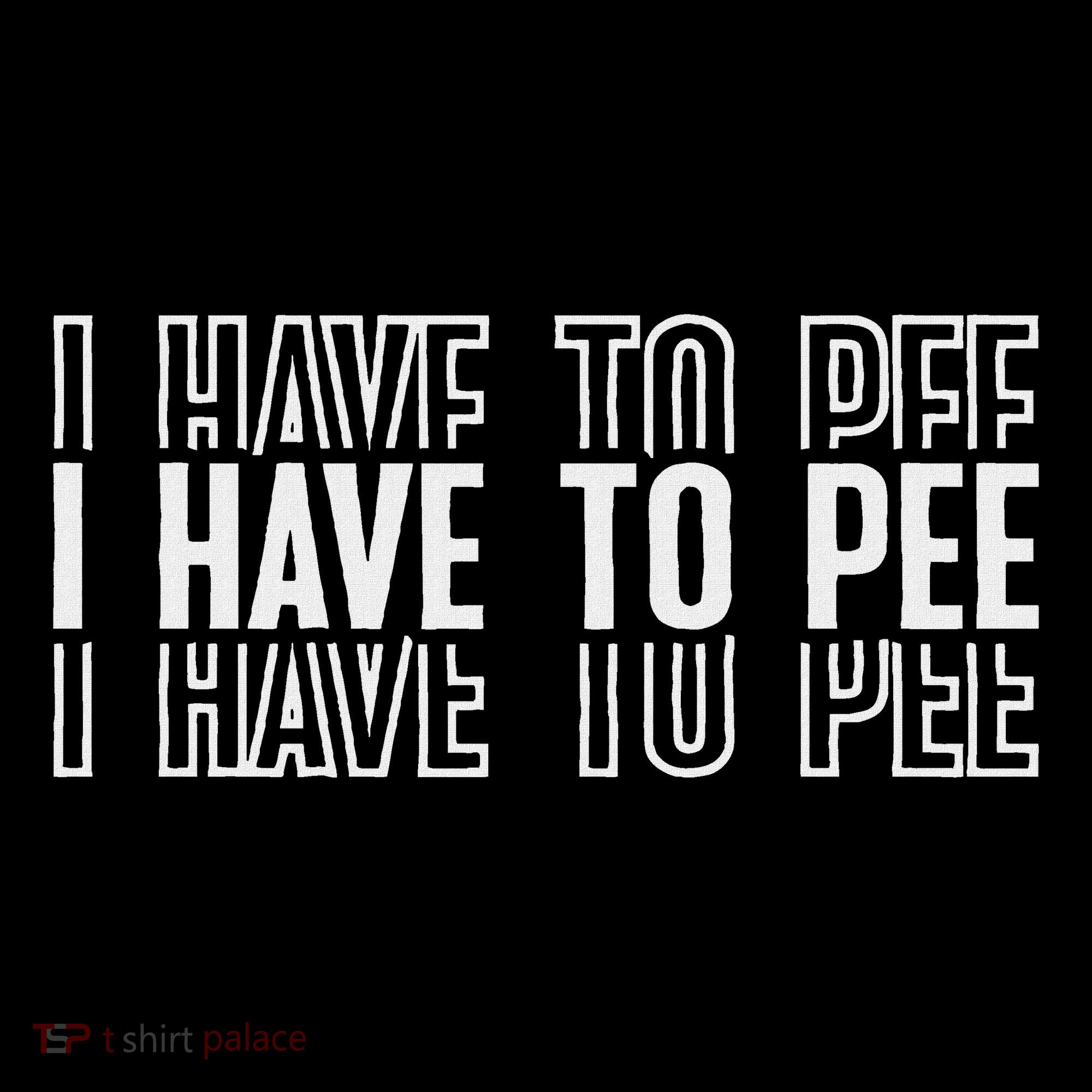 I Have To Pee Tank Top