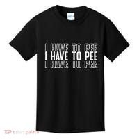 I Have To Pee Kids T-Shirt thumb 0
