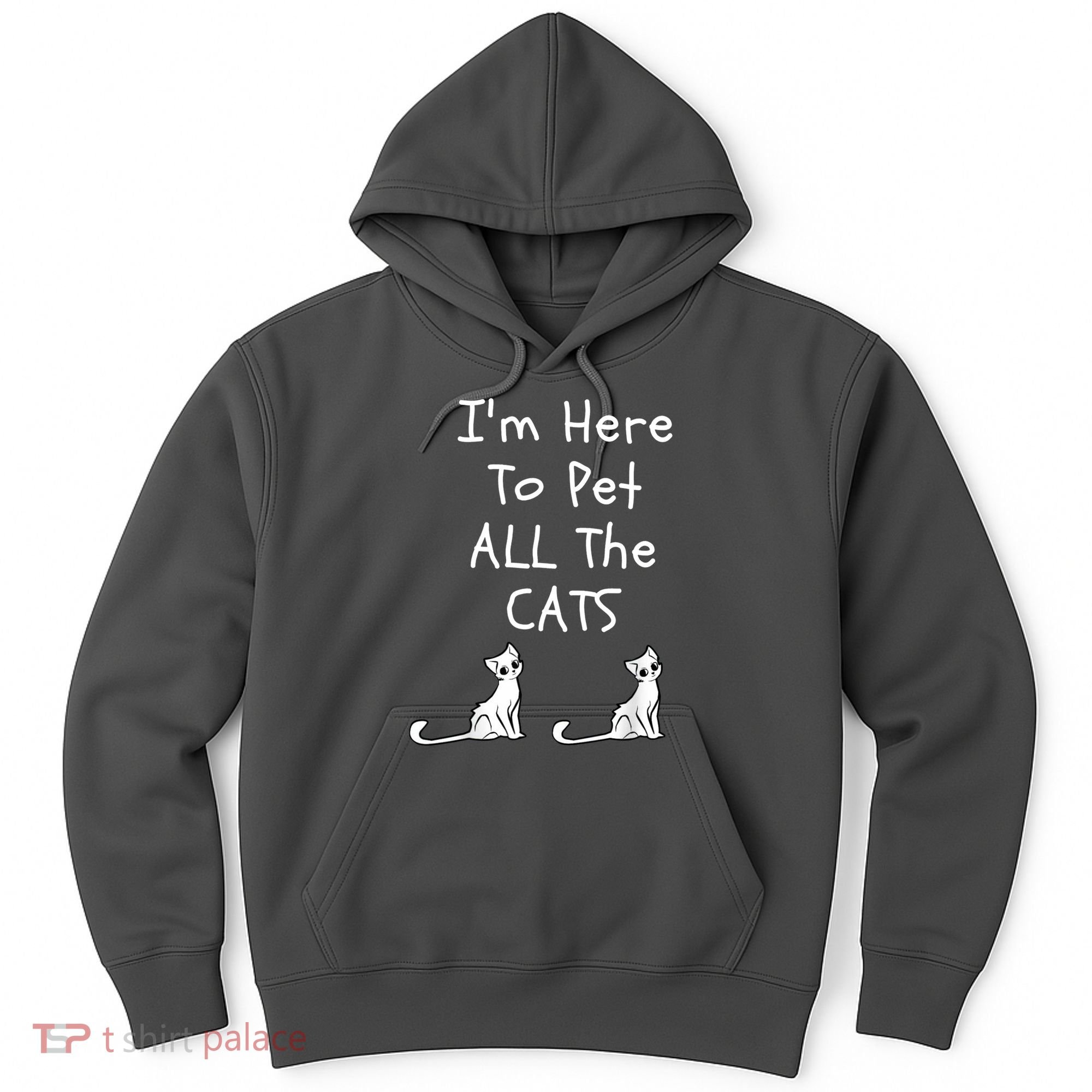 I'm Here To Pet All The Cats Hoodie