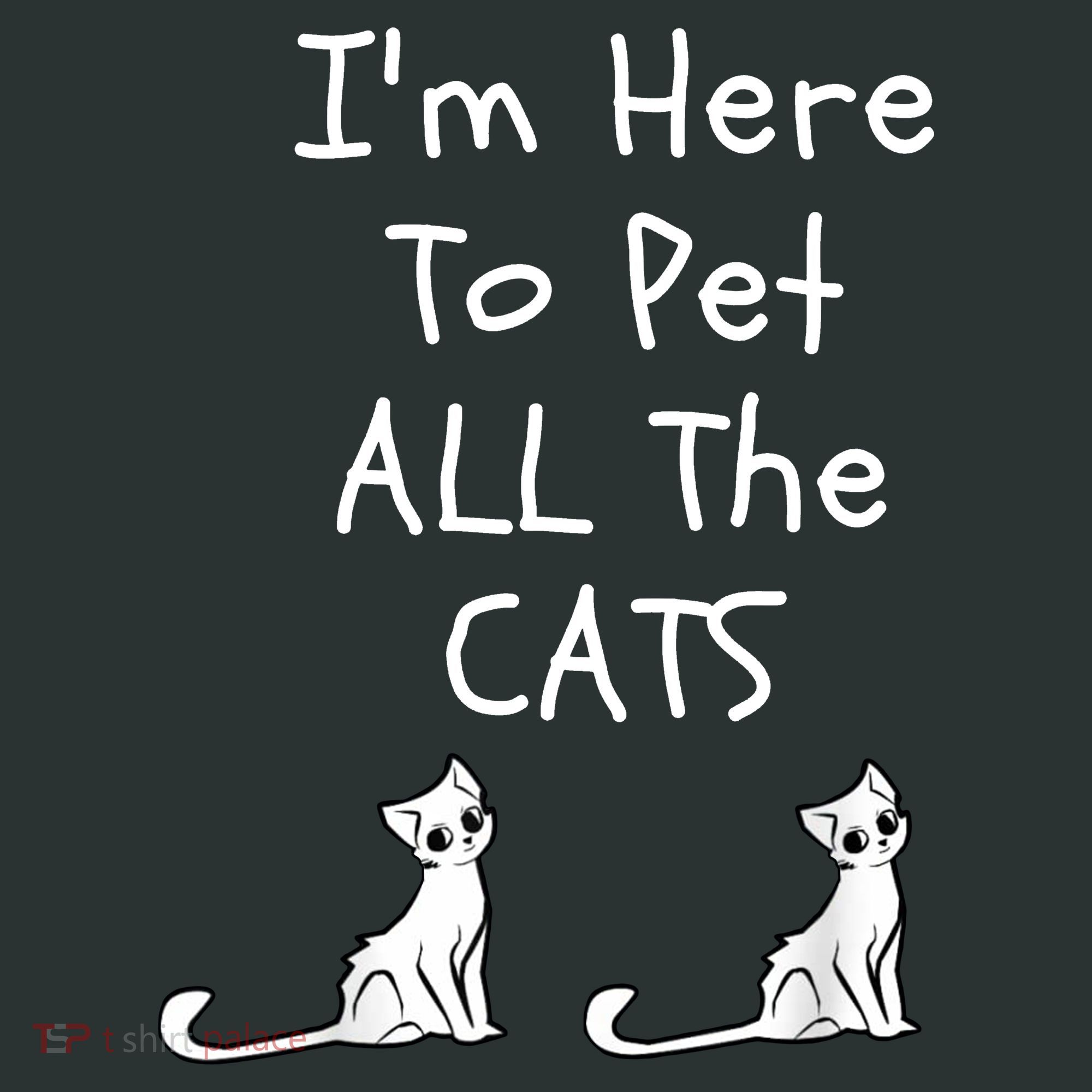 I'm Here To Pet All The Cats Hoodie