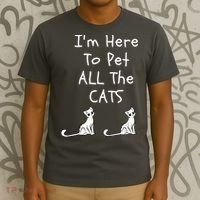 I'm Here To Pet All The Cats T-Shirt thumb 3