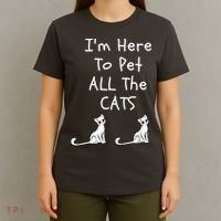 I'm Here To Pet All The Cats T-Shirt thumb 4