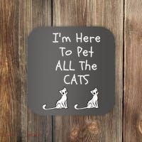 I'm Here To Pet All The Cats Coaster thumb 0