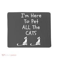 I'm Here To Pet All The Cats Mousepad thumb 0