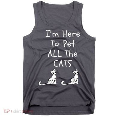 I'm Here To Pet All The Cats Tank Top