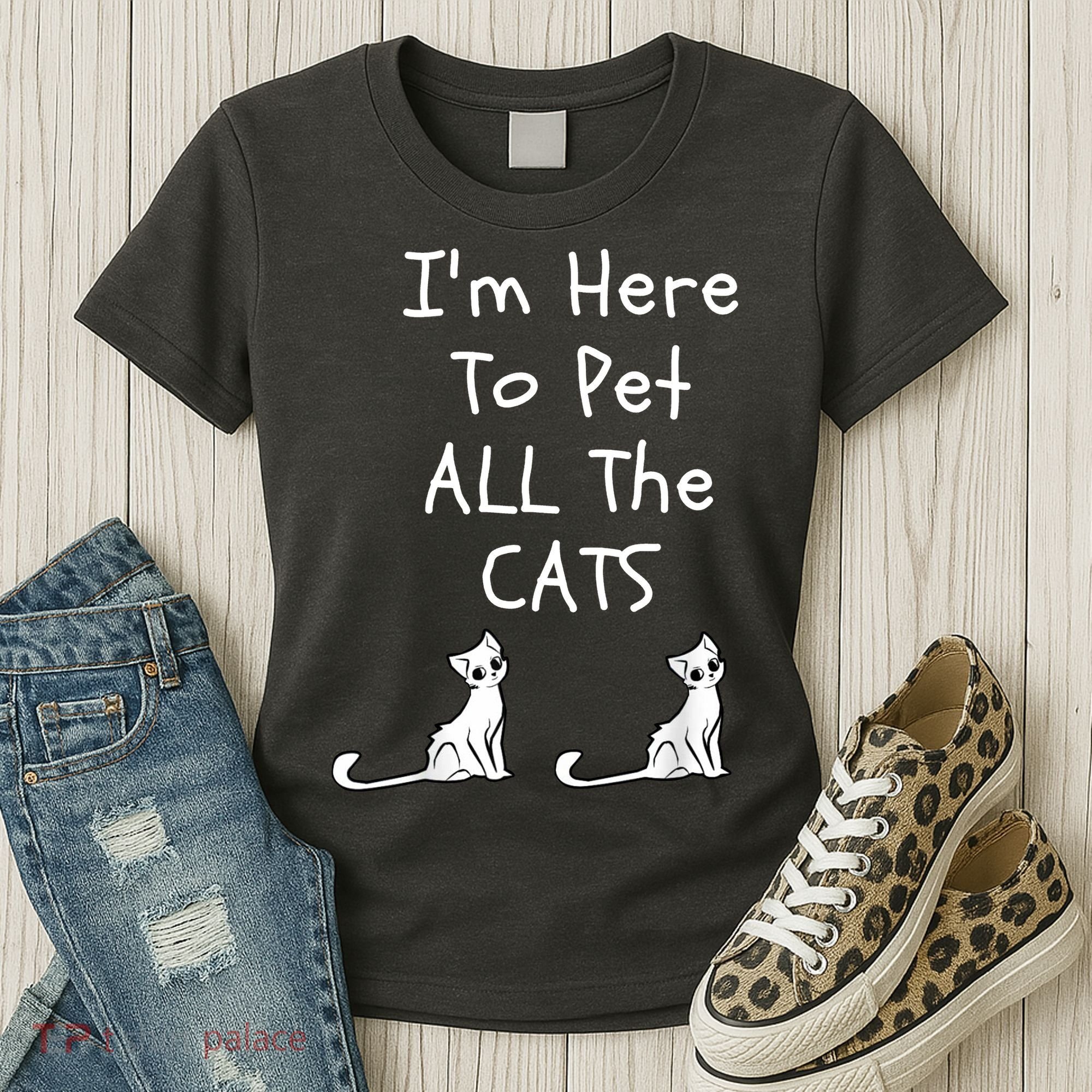I'm Here To Pet All The Cats Women's T-Shirt