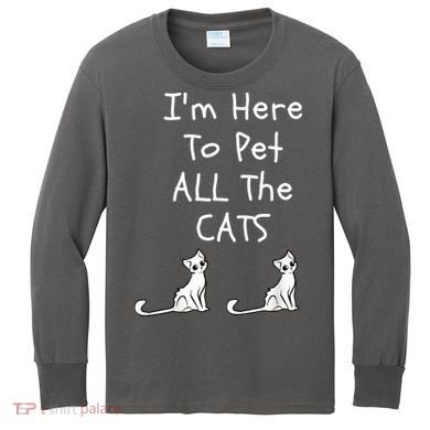 I'm Here To Pet All The Cats Kids Long Sleeve Shirt