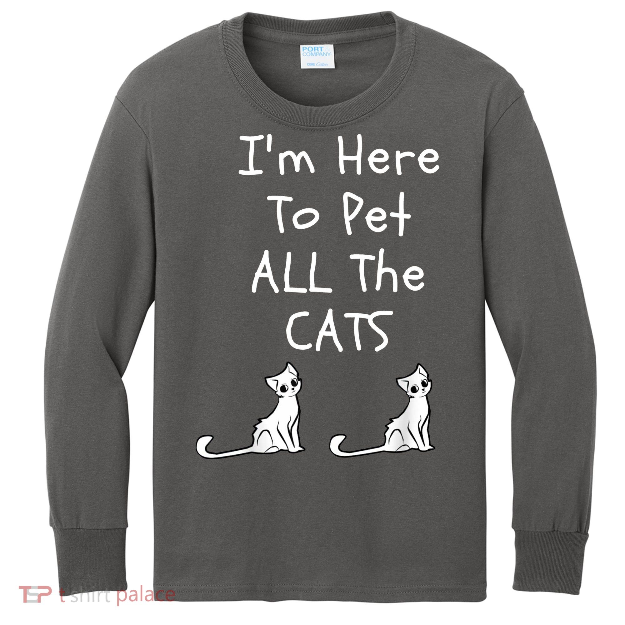 I'm Here To Pet All The Cats Kids Long Sleeve Shirt
