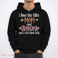 I Have Two Titles Mom And Grandma Cute Mothers Day 1st Time  Hoodie thumb 0