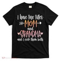 I Have Two Titles Mom And Grandma Cute Mothers Day 1st Time  T-Shirt thumb 0