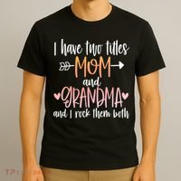 I Have Two Titles Mom And Grandma Cute Mothers Day 1st Time  T-Shirt thumb 3