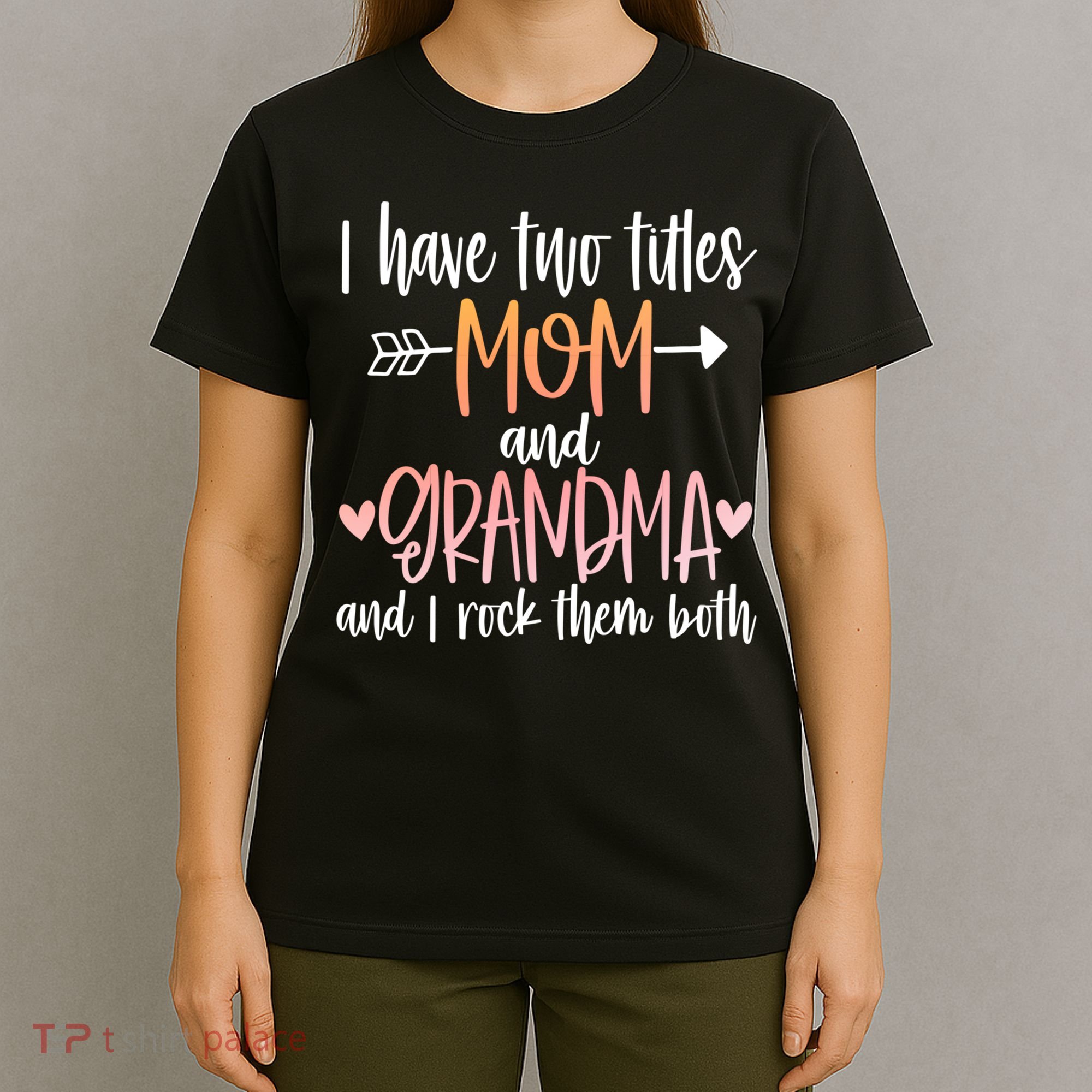 I Have Two Titles Mom And Grandma Cute Mothers Day 1st Time  T-Shirt