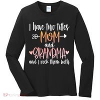 I Have Two Titles Mom And Grandma Cute Mothers Day 1st Time  Women's Long Sleeve Shirt thumb 0