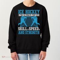 Ice Hockey: The Ultimate Test Of Skill Speed And Strength Women's Sweatshirt thumb 0