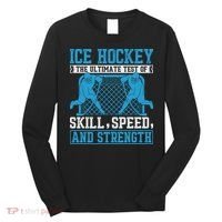 Ice Hockey: The Ultimate Test Of Skill Speed And Strength Long Sleeve Shirt thumb 0