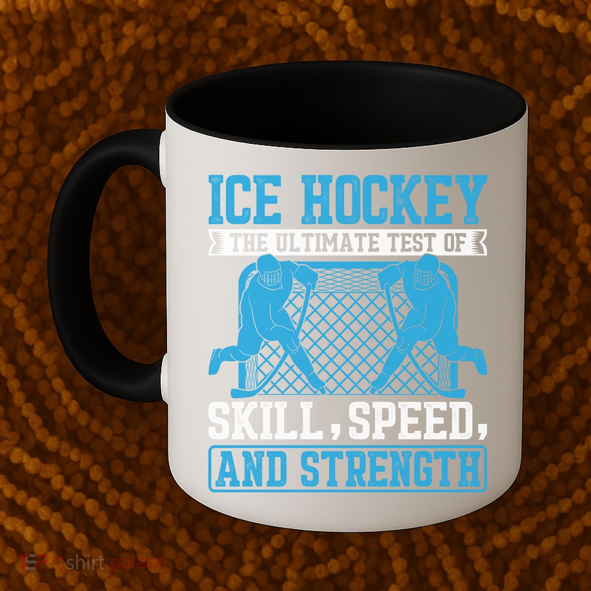 Ice Hockey: The Ultimate Test Of Skill Speed And Strength Coffee Mug