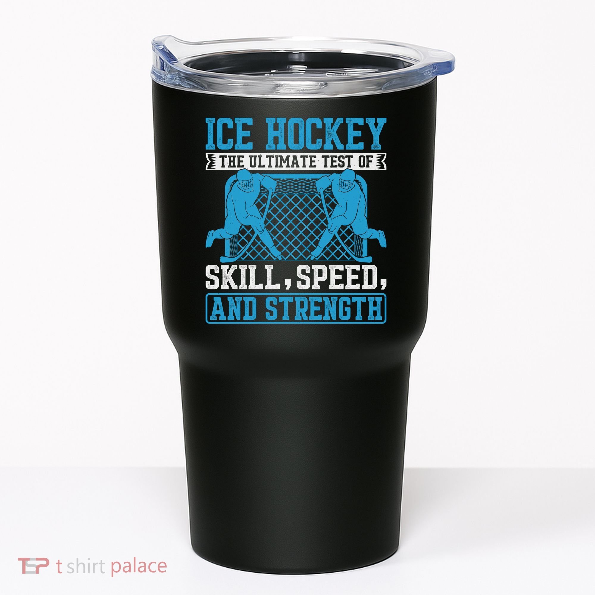 Ice Hockey: The Ultimate Test Of Skill Speed And Strength Tumbler