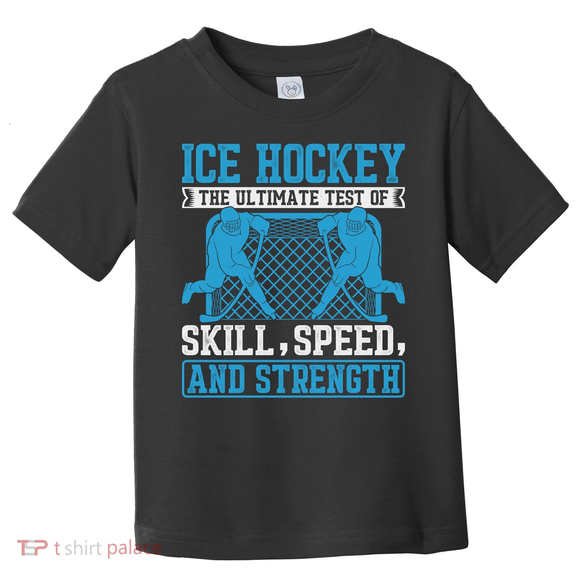 Ice Hockey: The Ultimate Test Of Skill Speed And Strength Toddler T-Shirt