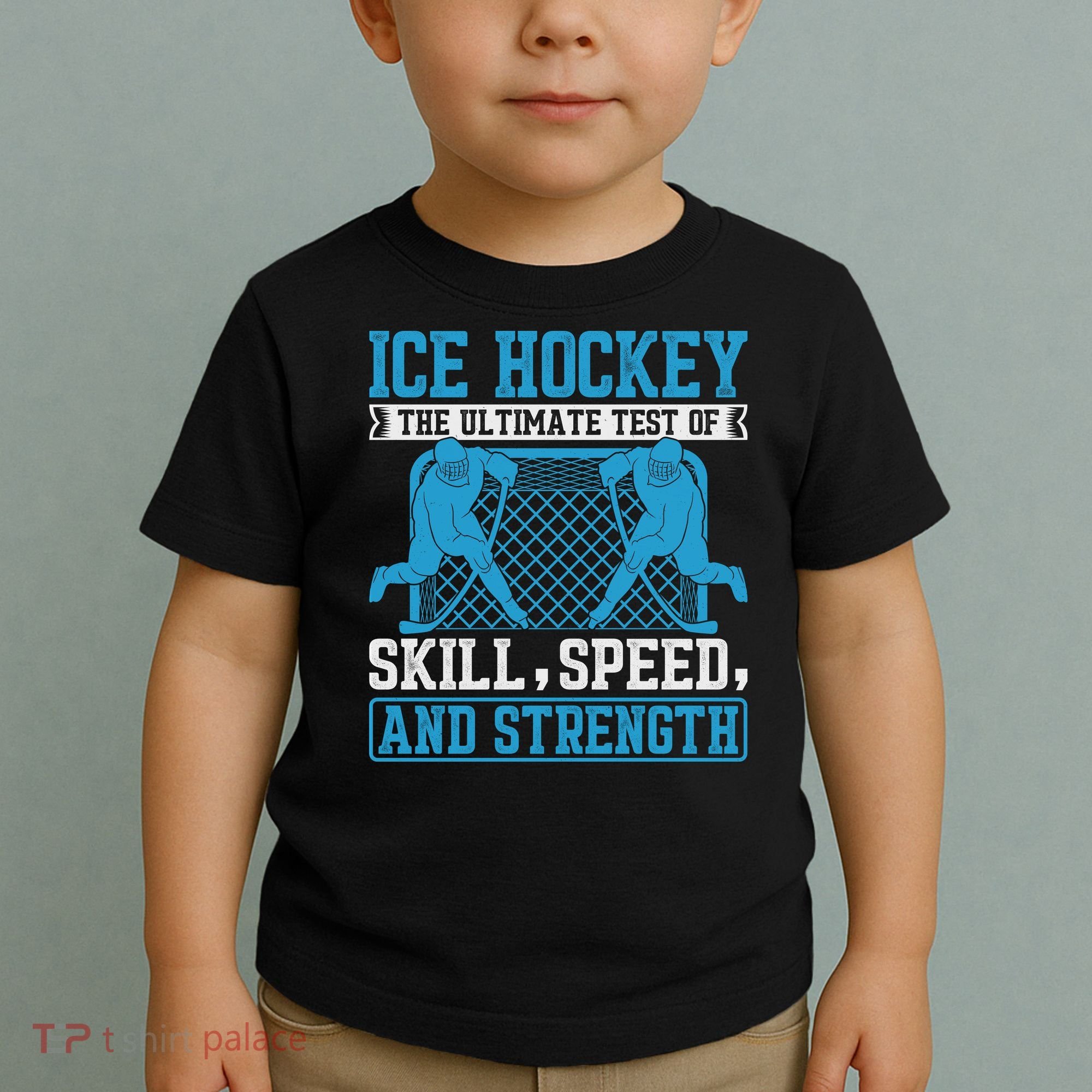 Ice Hockey: The Ultimate Test Of Skill Speed And Strength Toddler T-Shirt