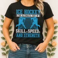 Ice Hockey: The Ultimate Test Of Skill Speed And Strength Women's T-Shirt thumb 2