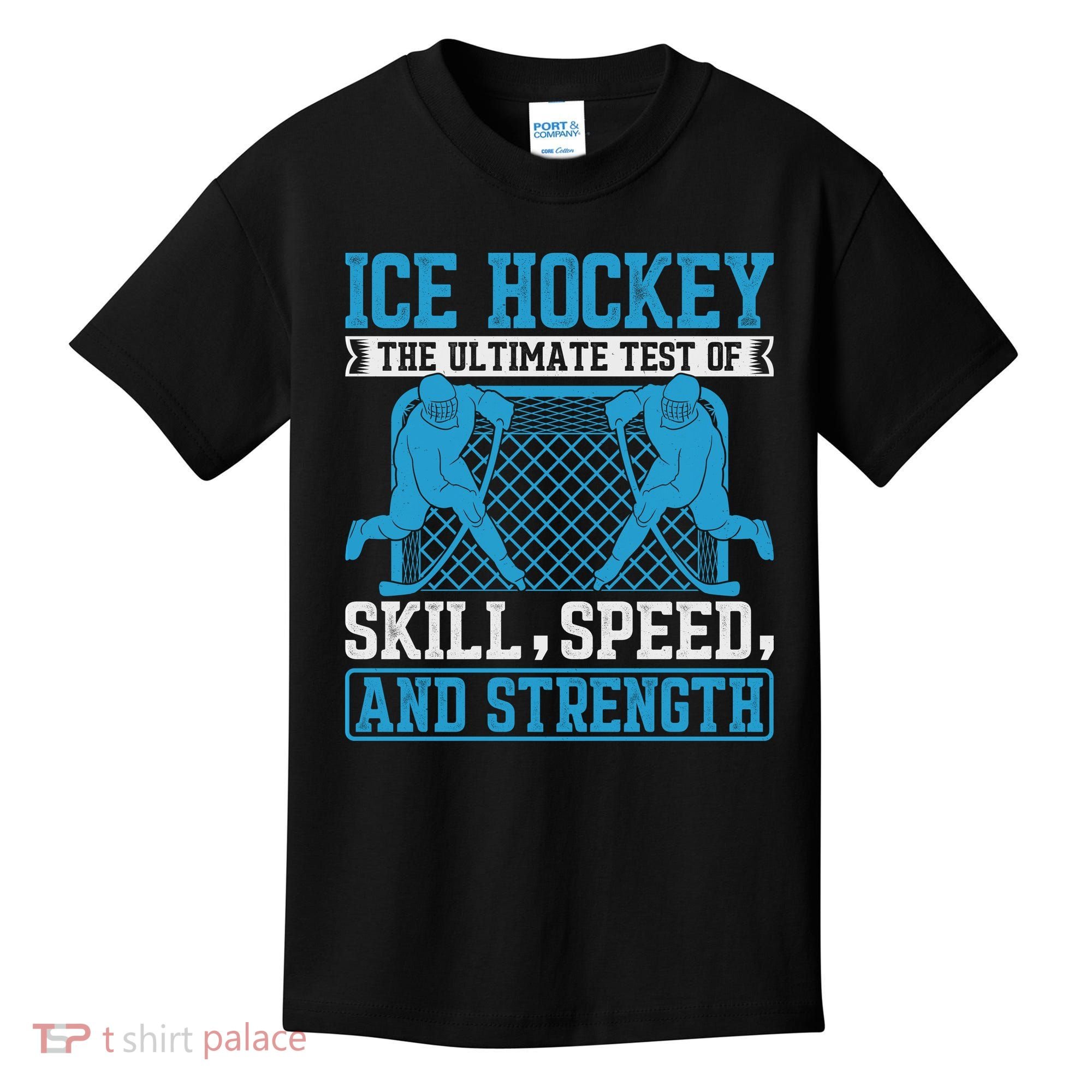 Ice Hockey: The Ultimate Test Of Skill Speed And Strength Kids T-Shirt