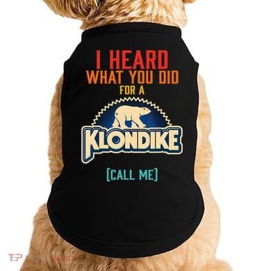 I Heard What You Did For A Klondike Funny Design Doggie Tank