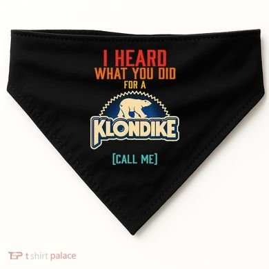 I Heard What You Did For A Klondike Funny Design USA-Made Doggie Bandana