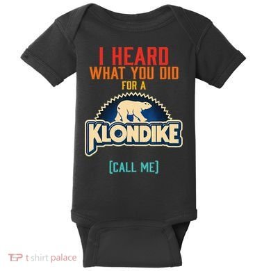 I Heard What You Did For A Klondike Funny Design Baby Bodysuit
