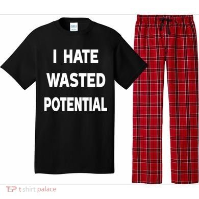 I Hate Wasted Potential Pajama Set
