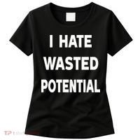 I Hate Wasted Potential Women's T-Shirt thumb 0