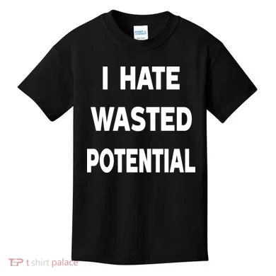 I Hate Wasted Potential Kids T-Shirt