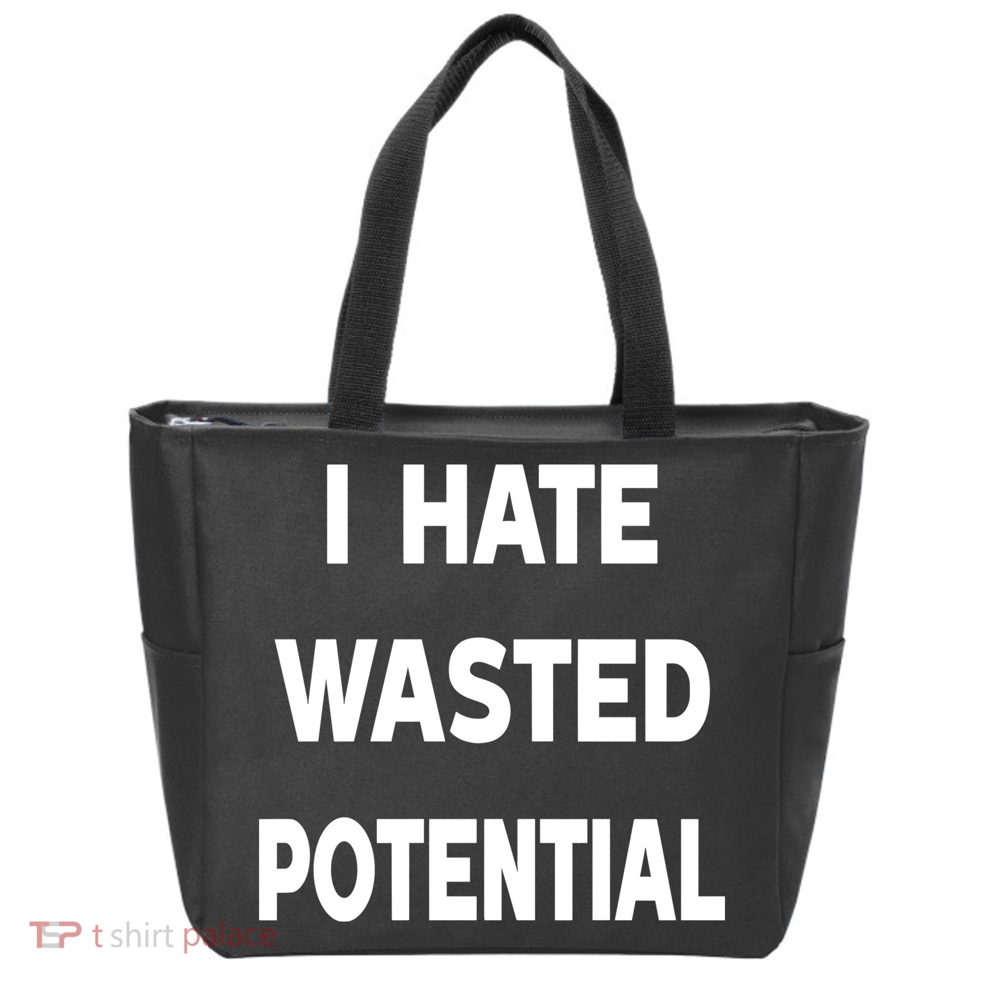 I Hate Wasted Potential Tote Bag