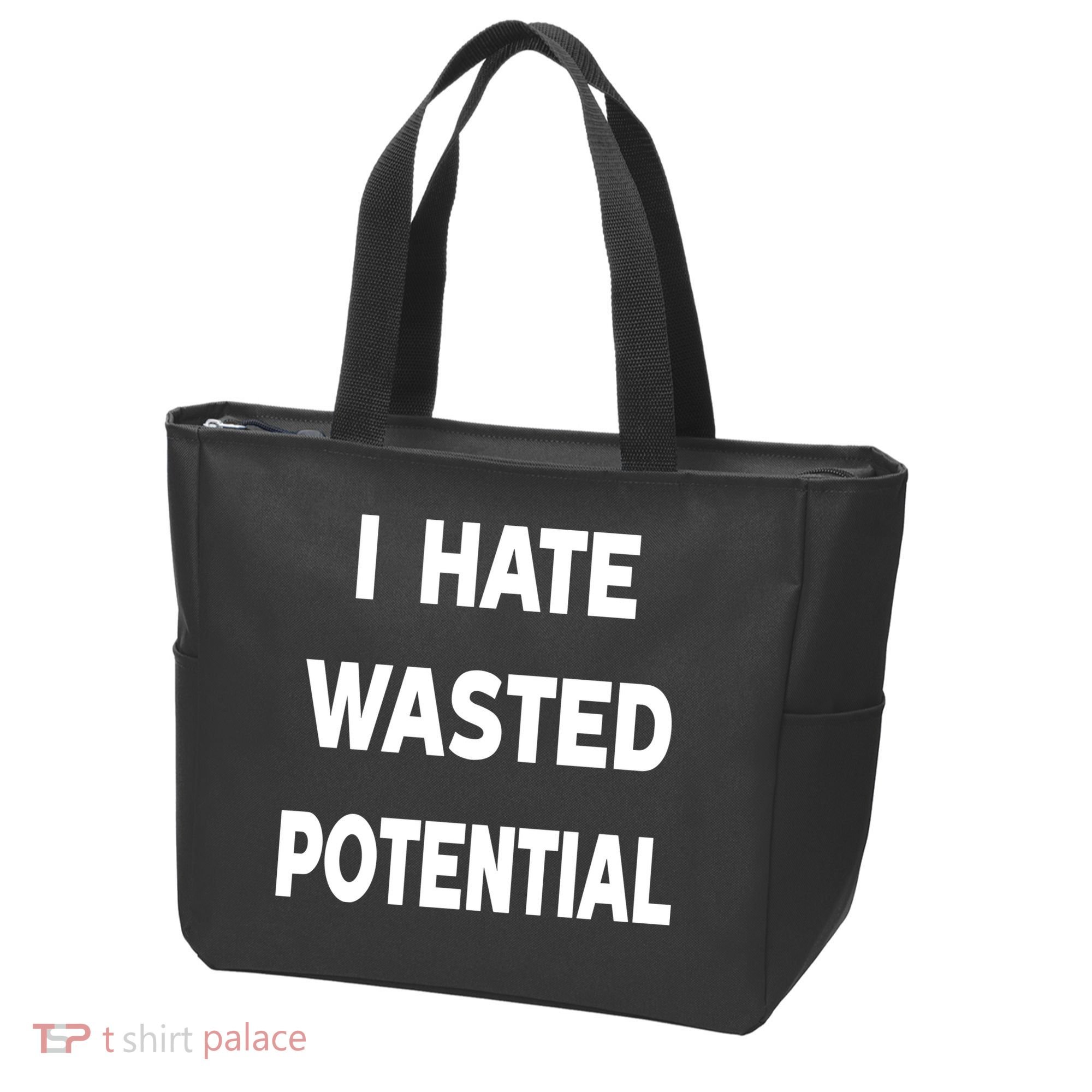 I Hate Wasted Potential Tote Bag