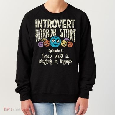 Introvert Horror Working Group Shy Antisocial Back To School Women's Sweatshirt