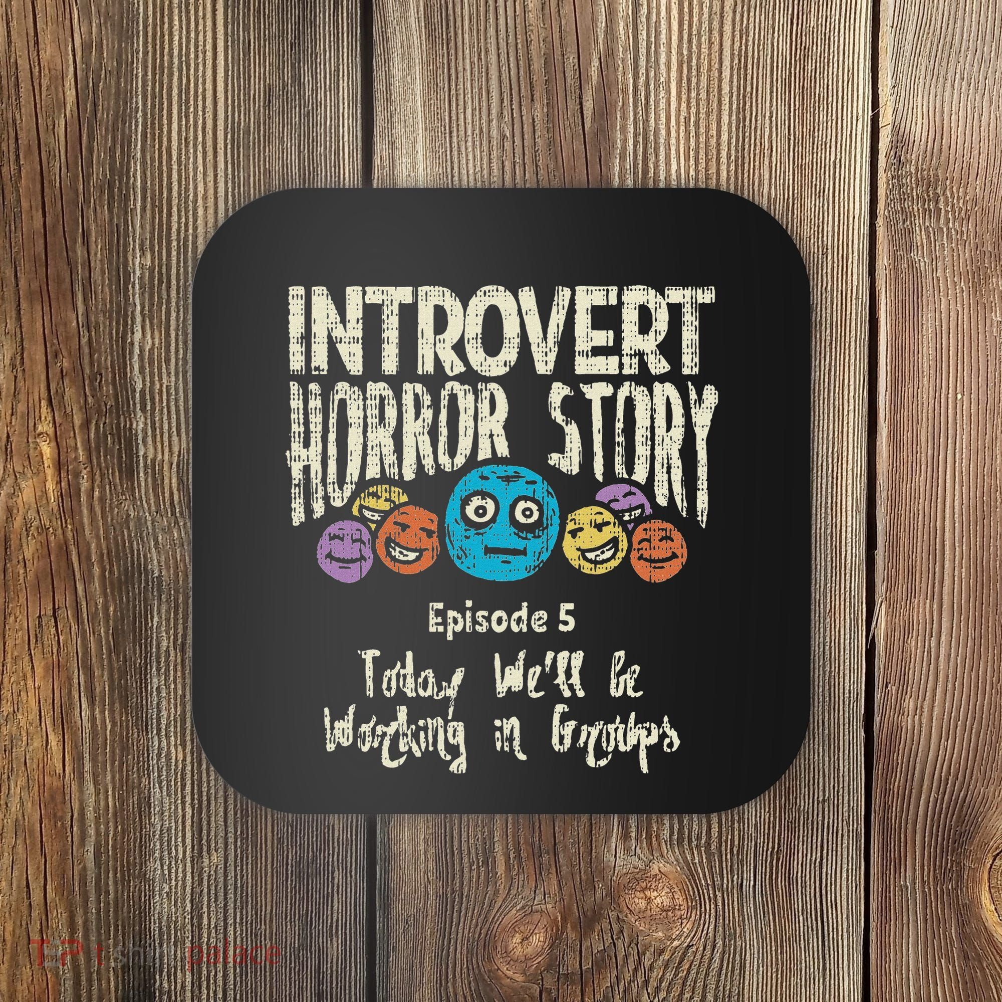 Introvert Horror Working Group Shy Antisocial Back To School Coaster