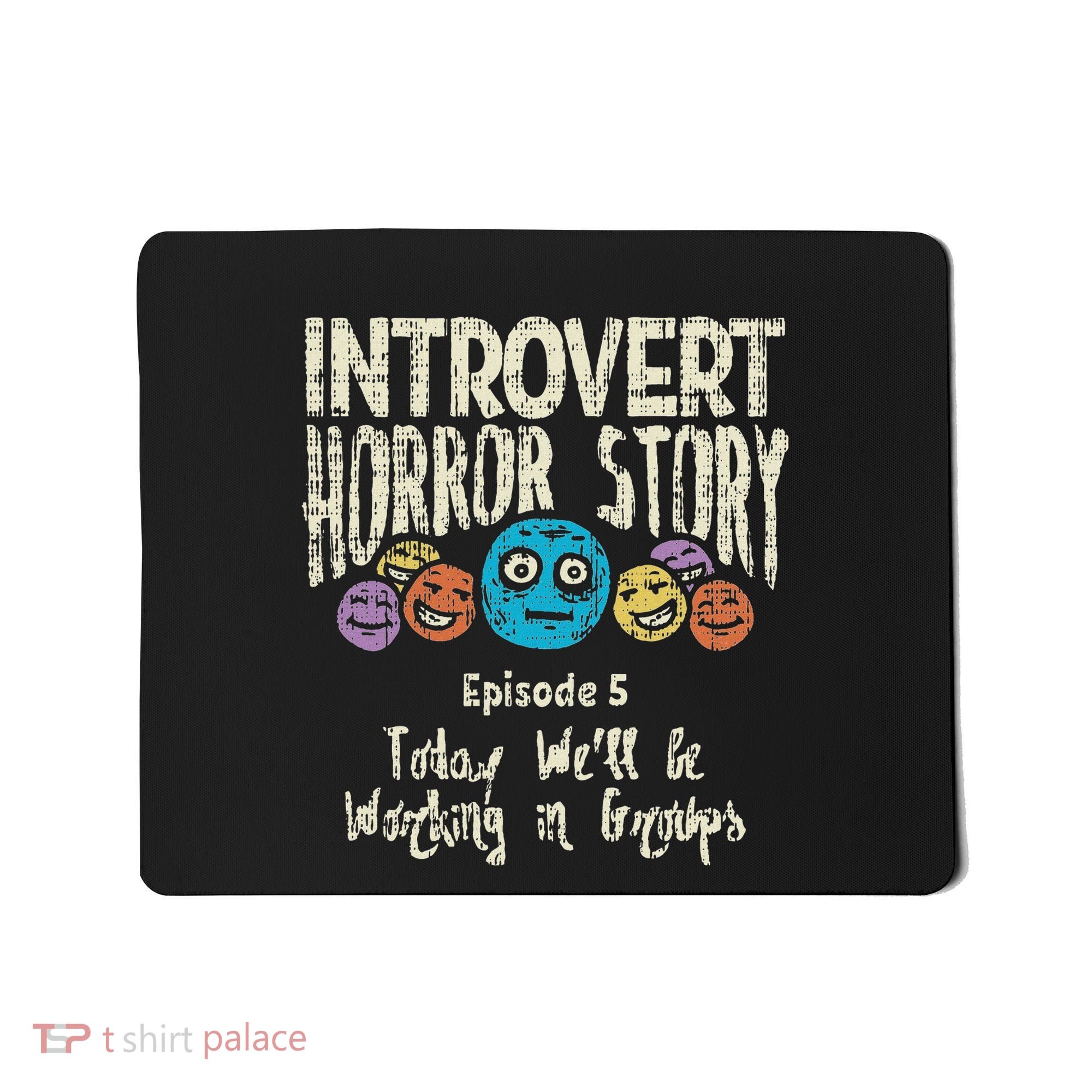 Introvert Horror Working Group Shy Antisocial Back To School Mousepad