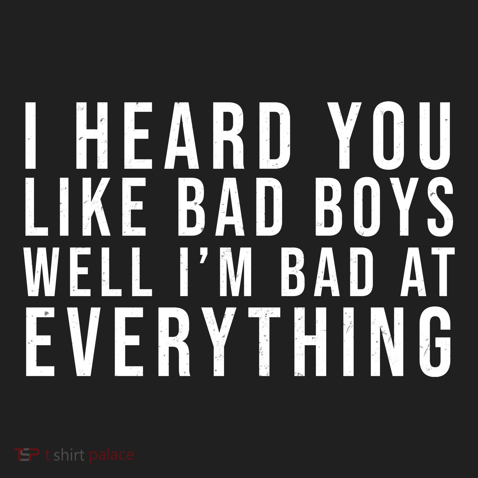 I Heard You Like Bad Boys Well I'm Bat At Everything Hat
