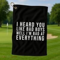 I Heard You Like Bad Boys Well I'm Bat At Everything Golf Towel thumb 1