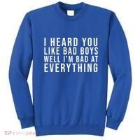 I Heard You Like Bad Boys Well I'm Bat At Everything Sweatshirt thumb 0