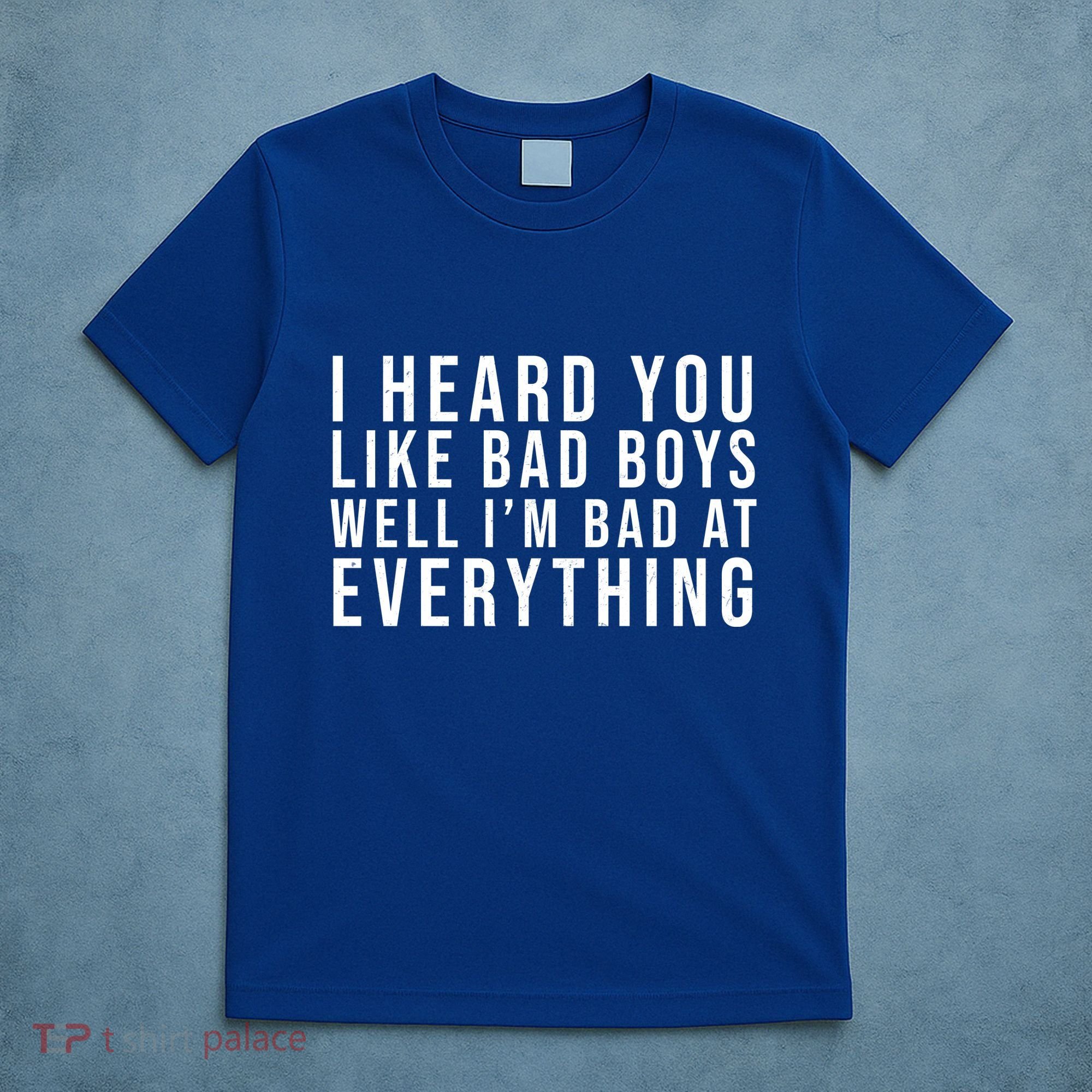 I Heard You Like Bad Boys Well I'm Bat At Everything T-Shirt